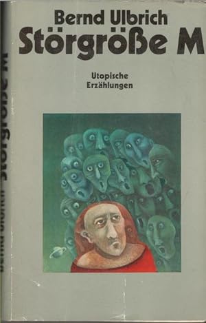 Störgrösse M utopische Erzählungen von Bernd Ulbrich