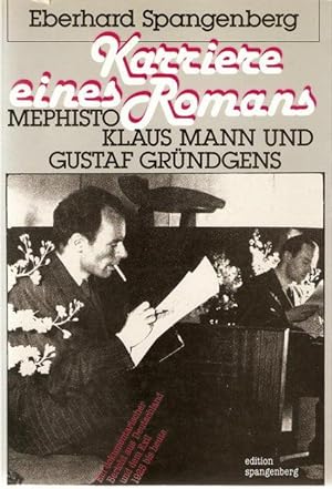 Karriere eines Romans Mephisto, Klaus Mann und Gustaf Gründgens ein dokumentarischer Bericht aus ...