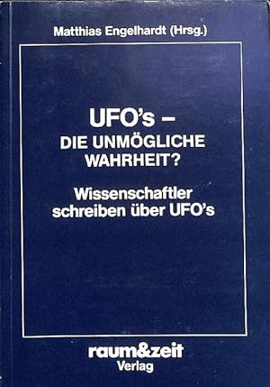 UFO`s - die unmögliche Wahrheit? Wissenschaftler schreiben über UFO` herausgegeben von Matthias E...