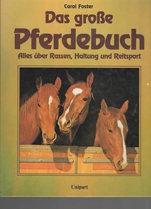 Das grosse Pferdebuch : alles über Rassen, Haltung und Reitsport