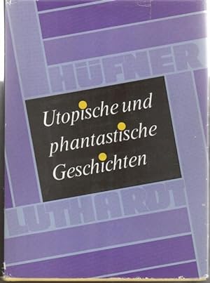 Utopische und phantastische Geschichten / Heiner Hüfner ; Ernst-Otto Luthardt