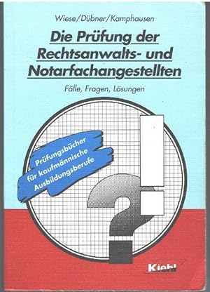 Die Prüfung der Rechtsanwalts- und Notarfachangestellten. Fälle. Fragen. Lösungen. Für die Prüfun...