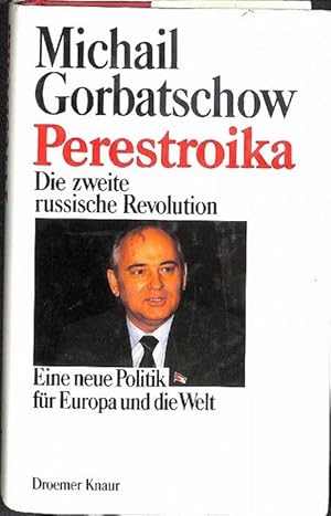 Perestroika die zweite russische Revolution eine neue Politik für Europa und die Welt von Michail...