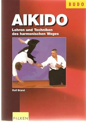 Aikido Lehren und Techniken des harmonischen Weges das japanische Selbstverteidigungssystem ohne ...