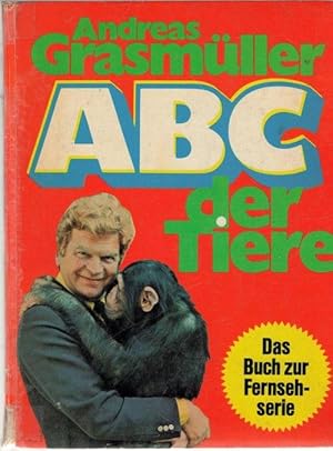 ABC der Tiere das Buch zur Fernsehserie Erlebnisse mit Haustieren und Wissen über die Haltung und...