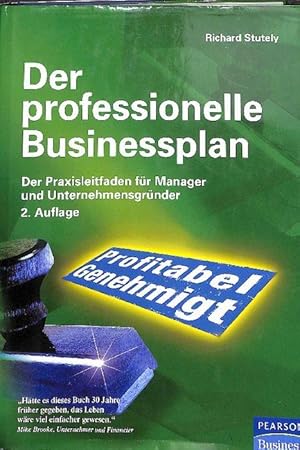 Der professionelle Businessplan der Praxisleitfaden für Manager und Unternehmensgründer