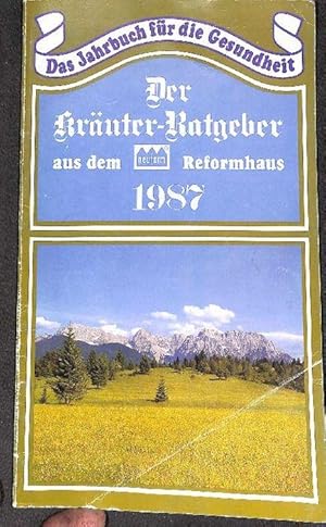 Der Kräuter Ratgeber aus dem Reformhaus das Jahrbuch für die Gesundheit 1987 mit Texten von Hans ...