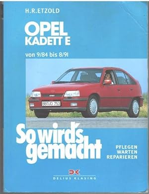 So wird's gemacht, Bd.51, Opel Kadett E (von 9/84 bis 8/91): Wartung , Instandhaltung und Repartur