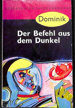 Der Befehl aus dem Dunkel ein Science Fiction Roman in dem ein Gelehrter eine Apparatur zur Gedan...