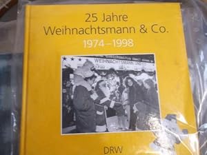 25 jahre Weihnachtsmann und Co 1974-1998 Prominente, Auszubildende und Firmen engagieren sich-ein...