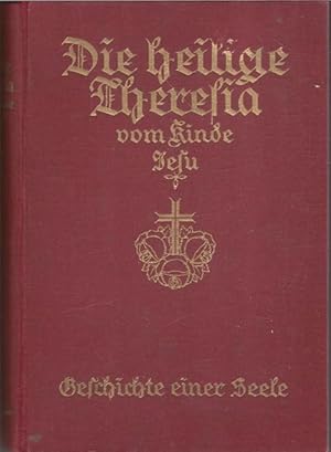 Die heilige Theresia vom Kinde Jesu 1873-1897 - Geschichte einer Seele eine Selbstbiographie von