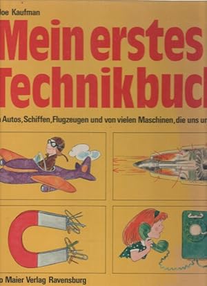 Mein erstes Technikbuch Von Autos, Schiffen, Flugzeugen und von vielen Maschinen, die uns umgeben...