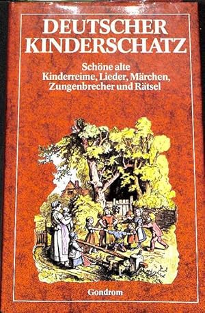 Deutscher Kinderschatz schöne alte Kinderreime, Lieder, Märchen, Zungenbrecher und Rätsel herausg...