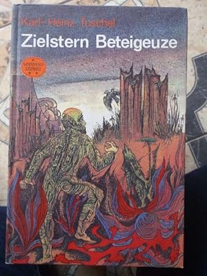 Zielstern Beteigeuze. ein wissenschaftlich-phantastischer Roman mit Illustratioen von Günter Lück...