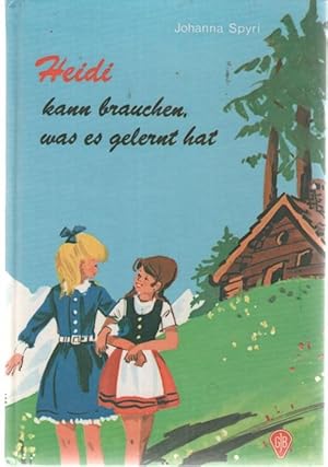 Heidi kann brauchen, was es gelernt hat / Johanna Spyri