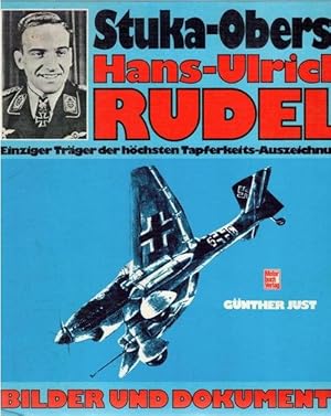 Stuka-Oberst Hans-Ulrich Rudel : einziger Träger d. höchsten Tapferkeits-Auszeichnung ; Bilder u....