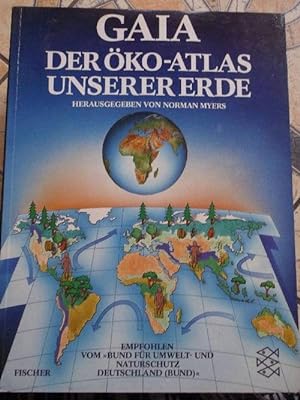 Gaia, der Öko-Atlas unserer Erde / hrsg. von Norman Myers. Mit e. Vorw. von Gerald Durrell. [Aus ...