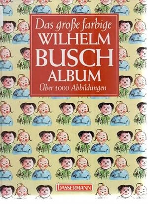 Das grosse farbige Wilhelm-Busch-Album mit über 1000 farbigen Abbildungen