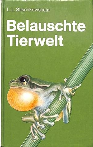 Belauschte Tierwelt Viele Anekdoten - schöne Nebensächlichkeiten? mit Informationen über die Akus...