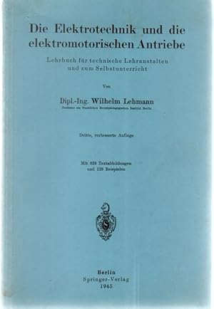 Die Elektrotechnik und die elektromotorischen Antriebe ein elementares Lehrbuch für technische Le...