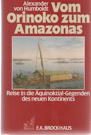 Vom Orinoko zum Amazonas : Reise in d. Äquinoktial-Gegenden d. neuen Kontinents / nach einer Über...