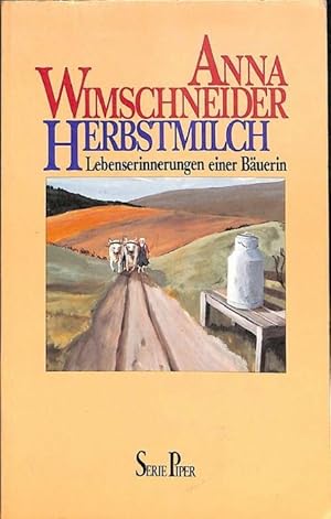 Herbstmilch Lebenserinnerungen einer Bäuerin von Anna Wimschneider