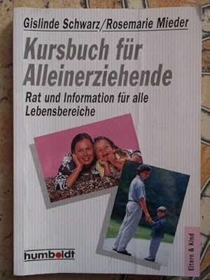 Kursbuch für Alleinerziehende- Rat und Information für alle Lebensbereiche von Gislinde Schwarz u...