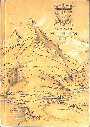 Wilhelm Tell Schauspiel in fünf Aufzügen von Friedrich Schiller mit der Erzählung DIE WALDSTÄTTE ...