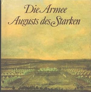 Die Armee Augusts des Starken. Das sächsische Heer von 1730 - 1733.