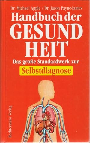 Handbuch der Gesundheit Das große Standardwerk zur Selbstdiagnose von Michael Apple und Jason Pay...