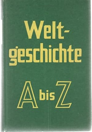 Weltgeschichte von A-z von der Vorzeit bis zur gegenwart, politische Geschichte , Kulturgeschicht...