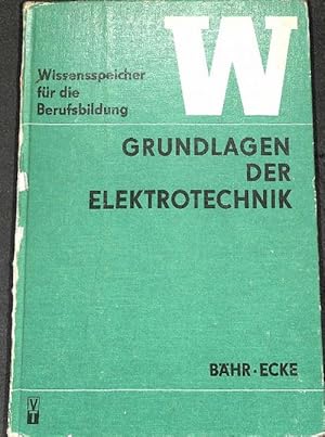 Grundlagen der Elektrotechnik Der Wissensspeicher für die Berufsbildung von Hans-Jörg Bähr und Wo...