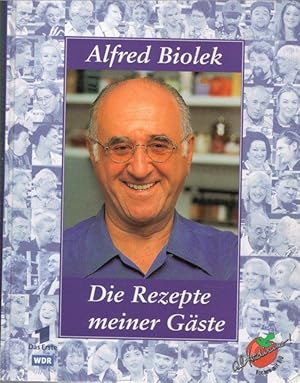 Die Rezepte meiner Gäste zusammen und vorgestellt von Alfred Biolek mit zahlreichen Fotos und Ill...