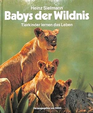 Babys der Wildnis - Tierkinder lernen das Leben von Heinz Sielmann: und Aufnahmen von Zootieren J...