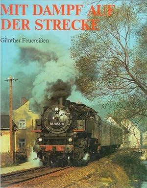 Mit Dampf auf der Strecke : Dampflokomotiven der Deutschen Reichsbahn im Bahnbetriebswerk, vor Sc...