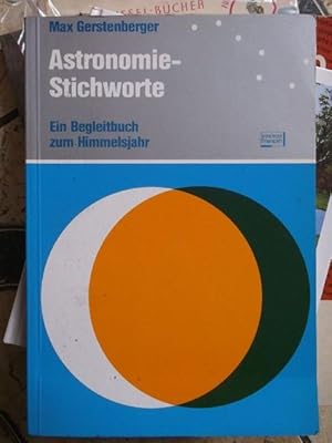 Astronomie-Stichworte : eein Begleitbuch zum Himmelsjahr. Mit 49 Zeichnungen von Hans-Hermann Kro...