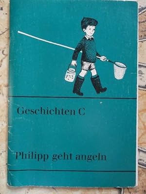 Philipp geht angeln : Geschichten C.- Geschichte für das erste Lesealter