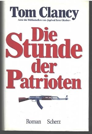 Die Stunde der Patrioten ein Thriller von Tom Clancy