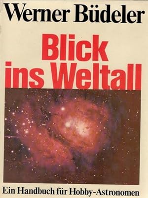 Blick ins Weltall ein Handbuch für Hobby-Astronomen von Werner Büdeler