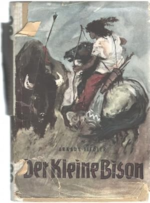 Der kleine Bison eine Indiandergeschichte von Arkady Fiedler mit Illustrationen von Kurt zimmermann