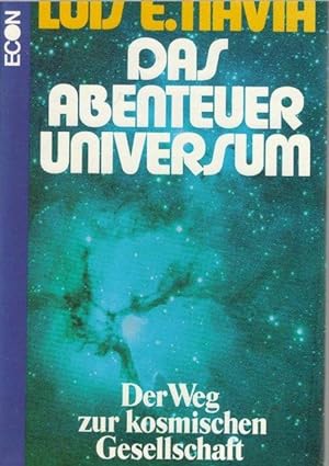 Das Abenteuer Universum / Der Weg zur kosmischen Gesellschaft / Aus dem Amerikanischen übersetzt ...