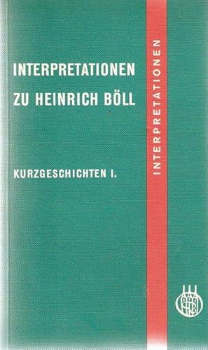 Interpretationen zu Heinrich Böll- Kurzgeschichten I./ verfaßt von einem Arbetiskreis/ aus der Re...