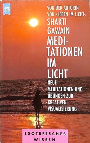 Meditationen im Licht neue Meditationen und Übungen zur kreativen Visualisierung; von Shakti Gawain