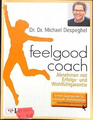Feelgoodcoach: Abnehmen mit Erfolgs- und Wohlfühlgarantie Das feelgood coach-Konzept: Lifestyle-Ä...