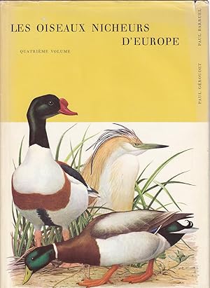Bild des Verk�ufers f�r Les oiseaux nicheurs d'europe, 4�me volume: Plongeons et gr�bes, puffins et p�trels, p�licans et cormorans, h�rons et cigognes, flamant, cygnes oies et canards, pinguins, guillemots et macareux. zum Verkauf von le livre ouvert. Isabelle Krummenacher