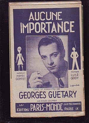 Imagen del vendedor de Aucune Importance : Paroles De Henri Contet, Musique De Luis Gody, Cr et Enregistr Par Georges Guetary a la venta por Planet'book