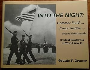 Into The Night: Hammer Field, Camp Pinedale, Fresno Fairgrounds: Central California in World War ...