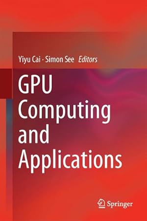 Immagine del venditore per GPU Computing and Applications venduto da BuchWeltWeit Ludwig Meier e.K.