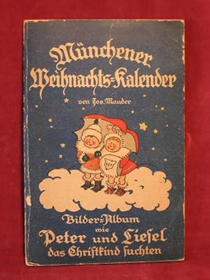 Adventskalender: Münchener Weihnachts-Kalender. Bilder-Album wie Peter und Liesel das Christkind ...