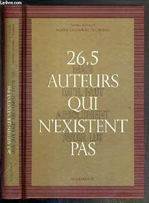 Seller image for 26.5 AUTEURS QUI N'EXISTENT PAS MAIS QU'IL FAUT ABSOLUMENT AVOIR LU for sale by Le-Livre